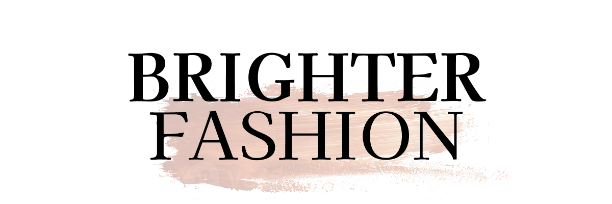 Brighter Fashion